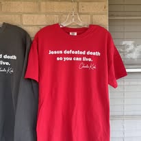 Jesus defeated death so you can live -Charlie kirk tee