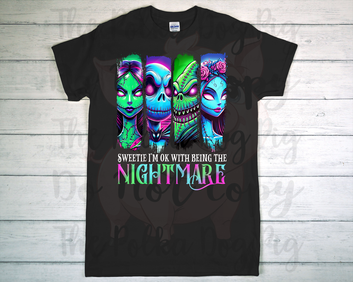 Sweetie I’m ok with being the nightmare; Nightmare before Christmas Tshirt