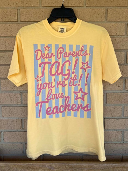 dear parents tag! your it!! love, teachers tee