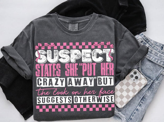 Suspect states she put her crazy away shirt