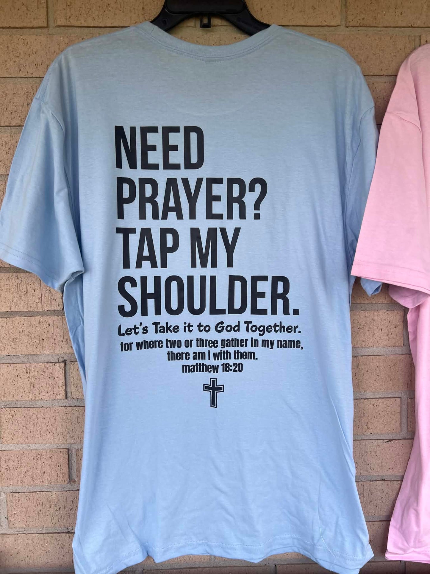 Need Prayer? Tap my shoulder tee