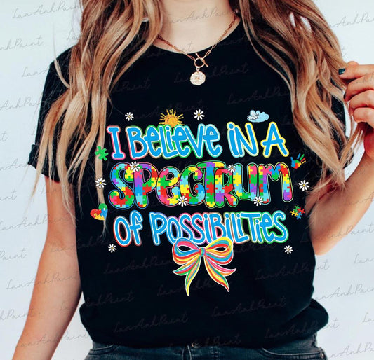 I believe in a spectrum of possibilities shirt