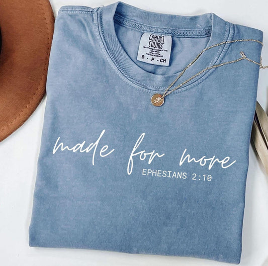 Made for more Ephesians 2:10 tee