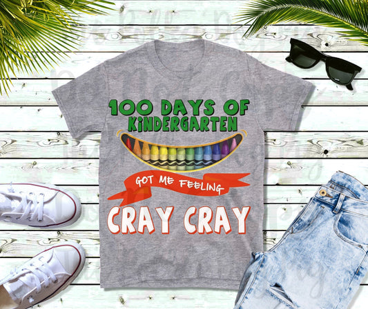 100 days of kindergarten got me feeling cray cray tee