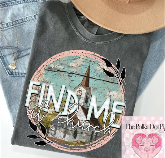 Find me at Church shirt