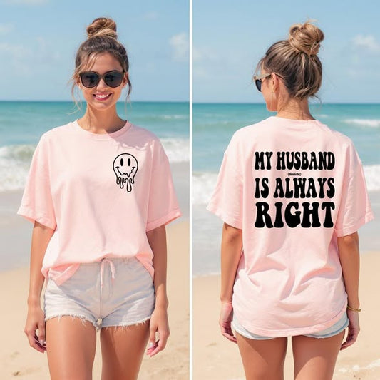 My Husband (thinks he) Is Always Right Tee