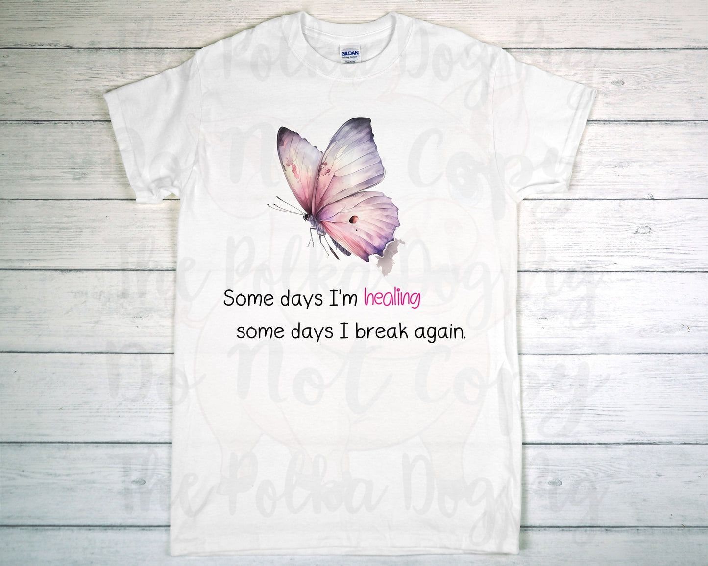 Some Days I'm Healing some days I break again tee with butterfly