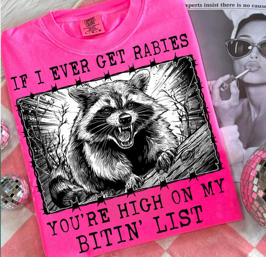 If i ever get rabies your high on my bitin' list tee