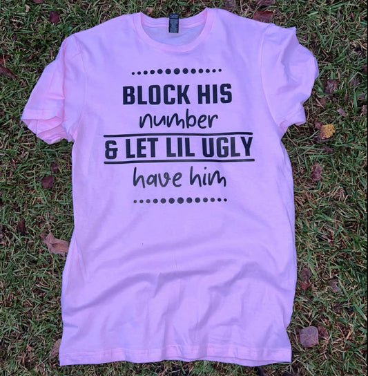 Block his number and let lil ugly have him tee