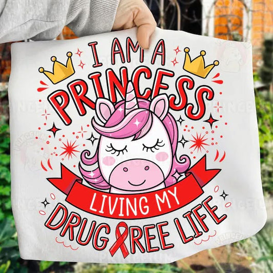 i am a princess living my drug free life tee