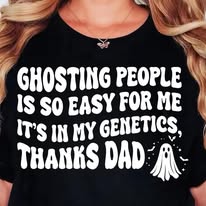 Ghosting people Is easy for me tee