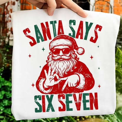 Santa says 6 7 tee