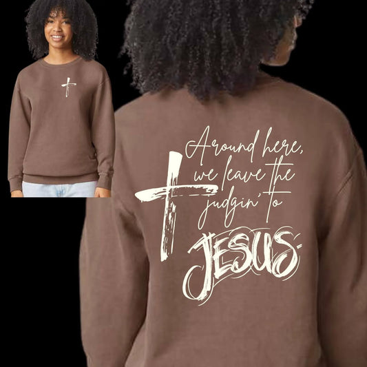 Around here we leave the judging to Jesus sweatshirt