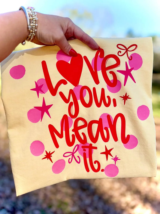Love you mean it tee