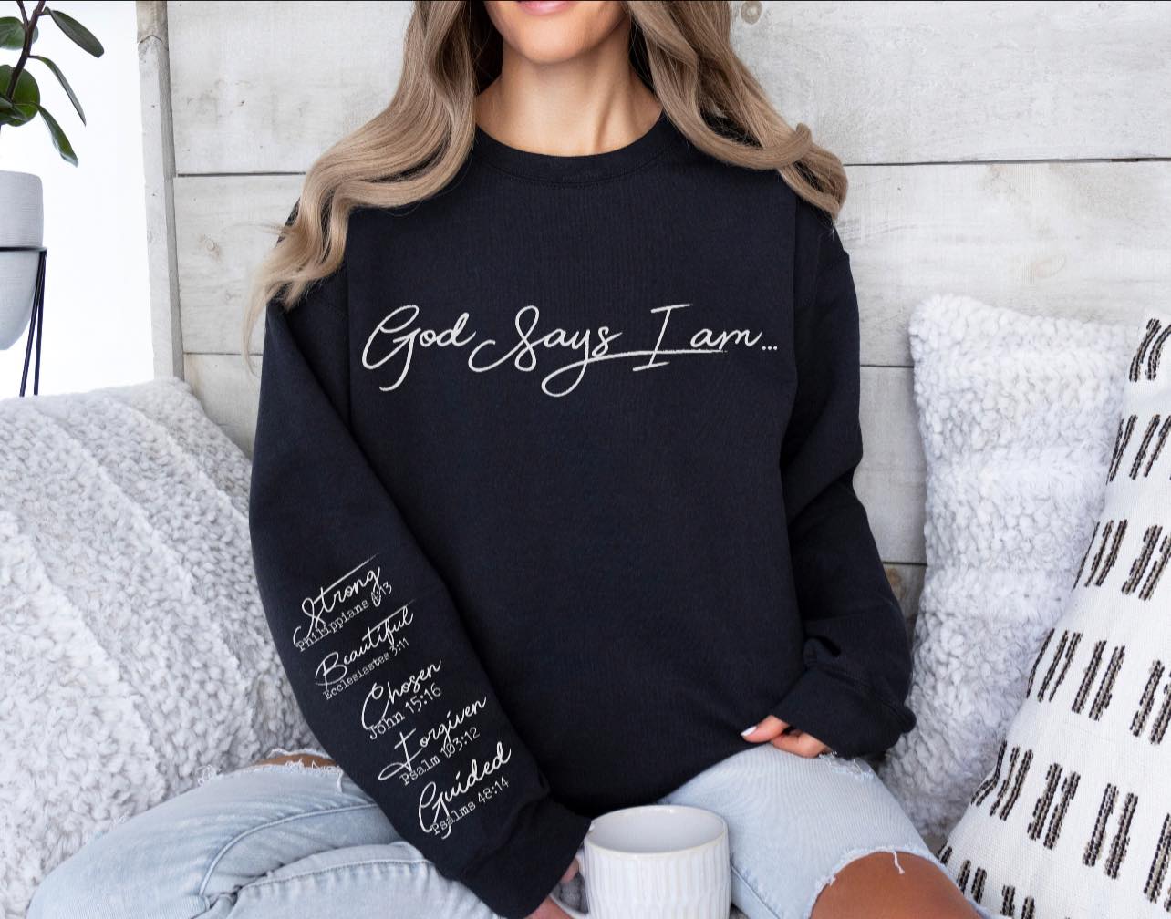 God says I am sweatshirt