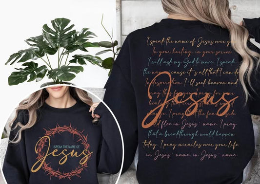 I speak the name of Jesus sweatshirt