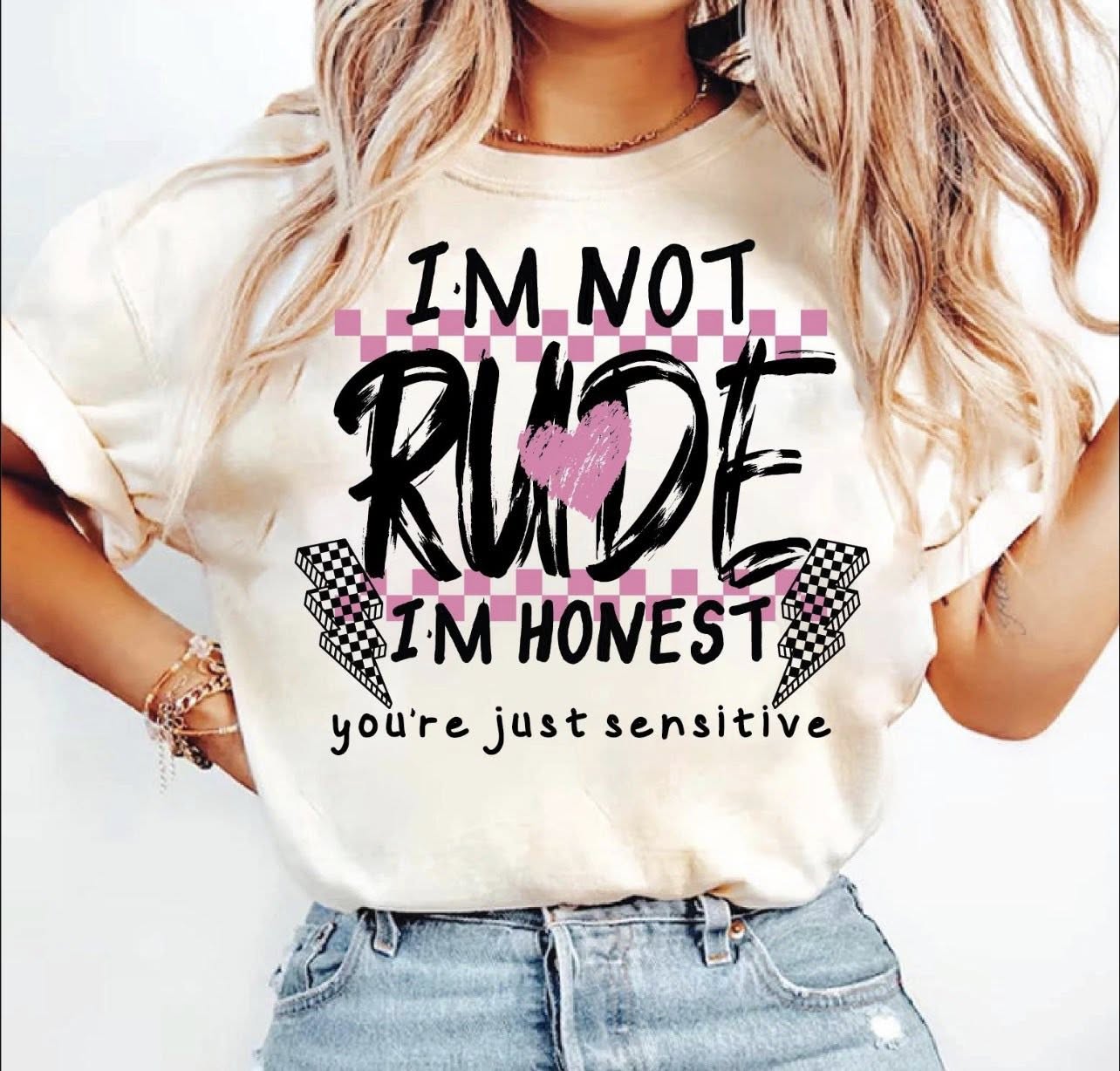 I’m not rude I’m honest You’re just sensitive tee black font
