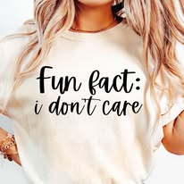 “Fun Fact: I Don’t Care” tee