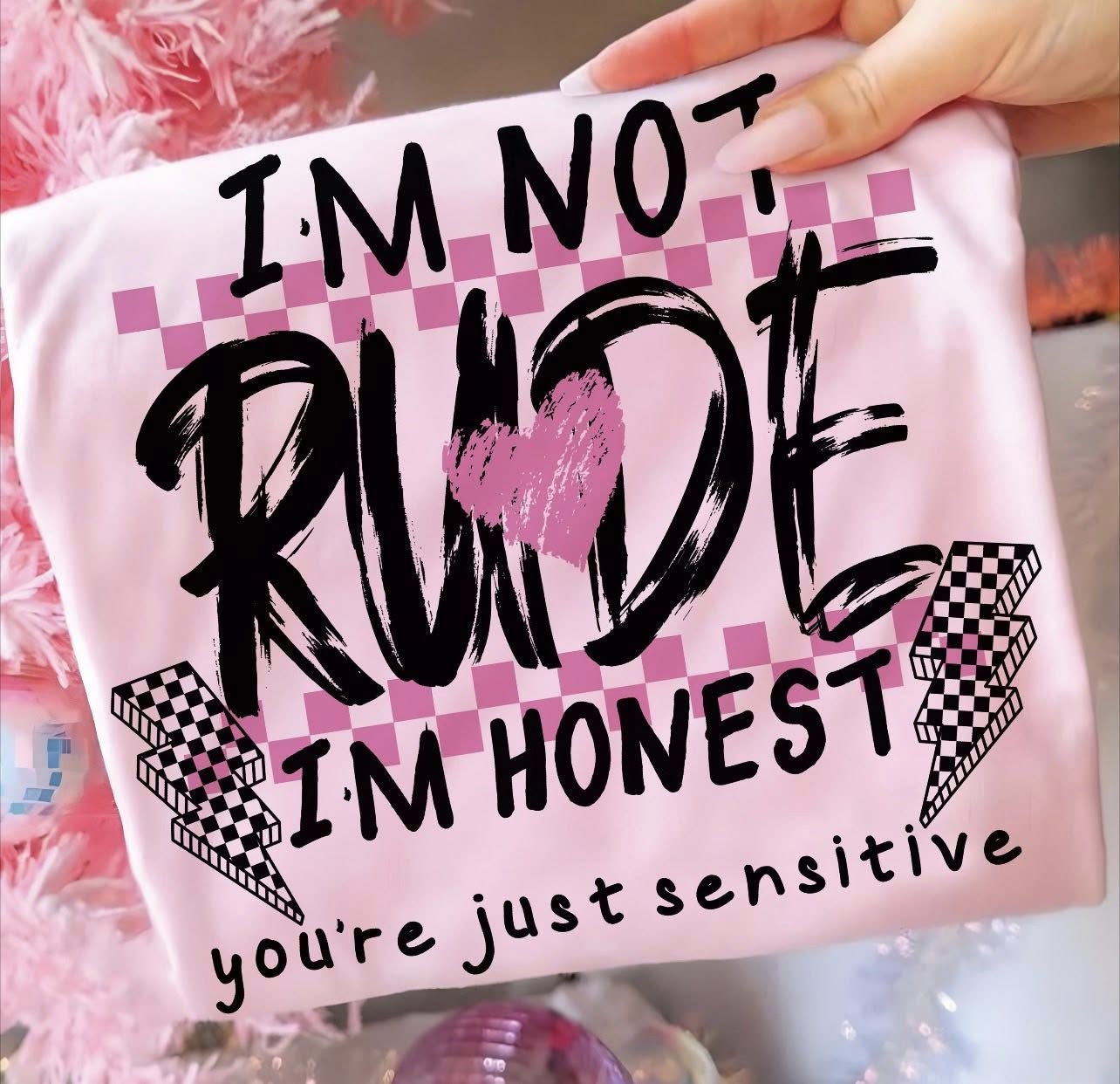 I’m not rude I’m honest You’re just sensitive tee black font