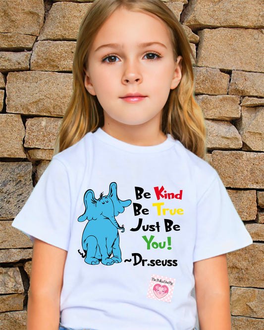 Be kind be true just be you - Dr. Seuss tee
