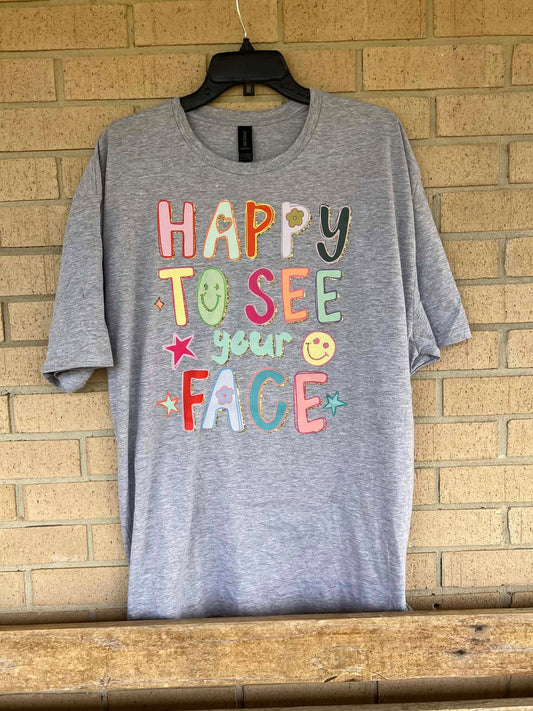 Happy to see your face tee