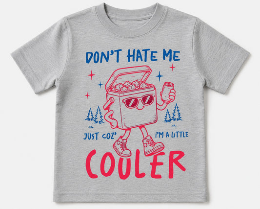 Don't Hate Me Just Coz I'm a little Cooler tee