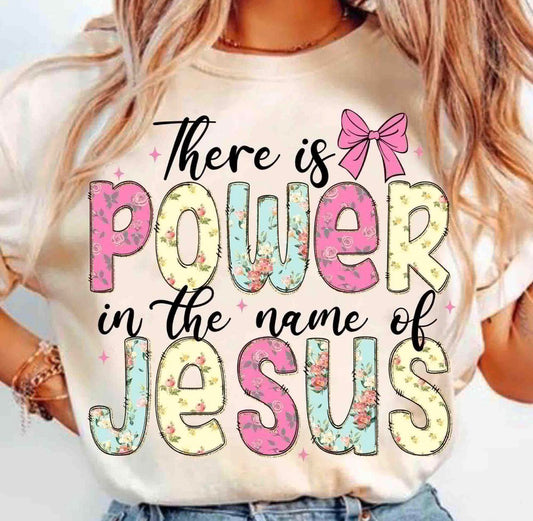 There is power in the name of Jesus tee