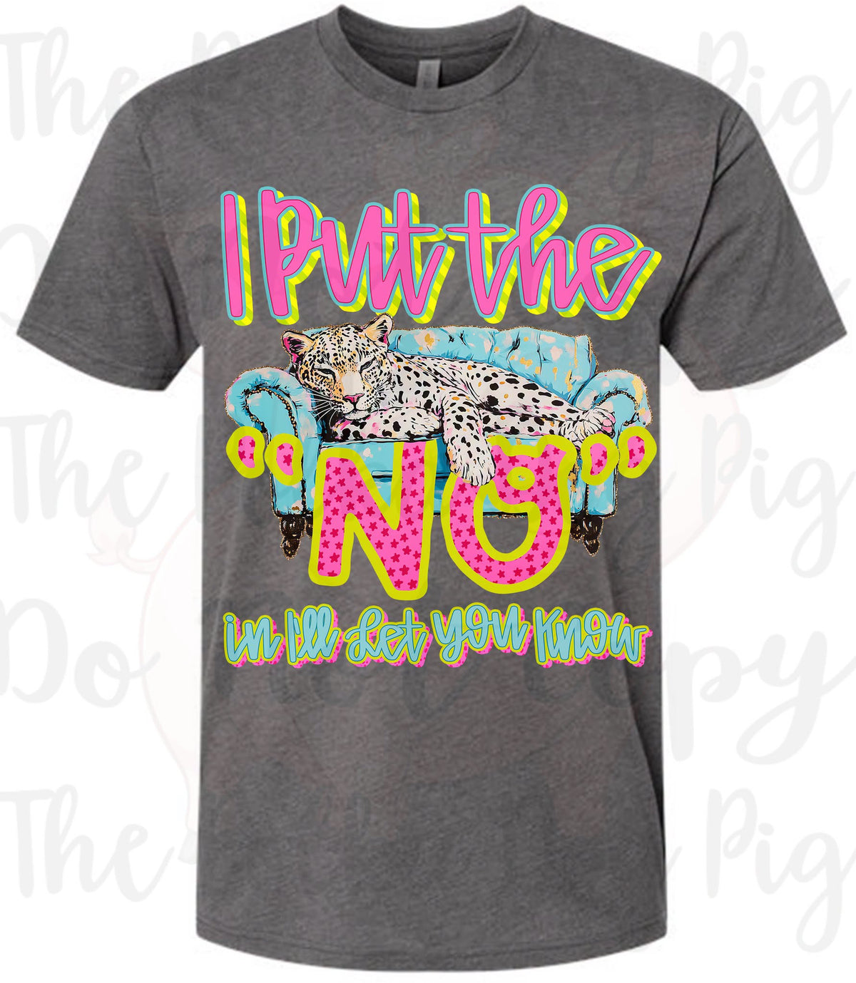 I Put The "NO" in I'll Let You Know tee