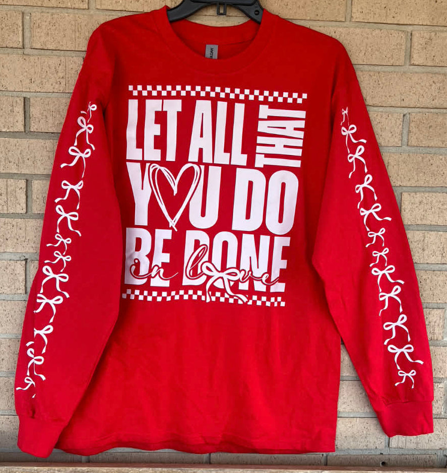 Let all that you do be done in LOVE sweatshirt