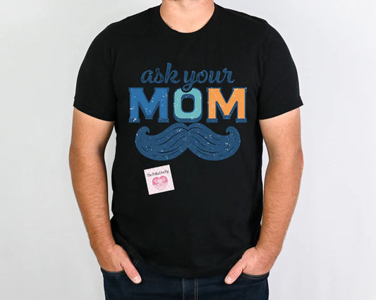 Ask Your Mom Tee