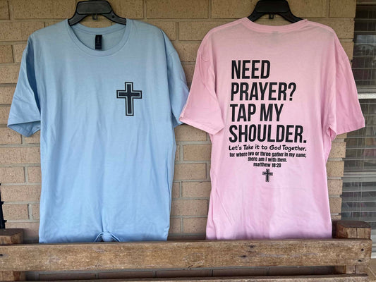 Need Prayer? Tap my shoulder tee