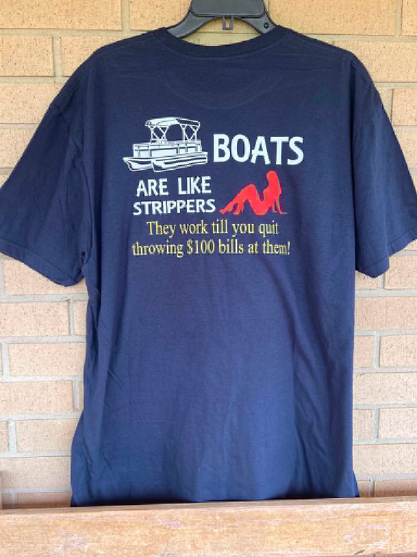 Boats are like strippers they work till you quit throwing $100 bills at them! tee
