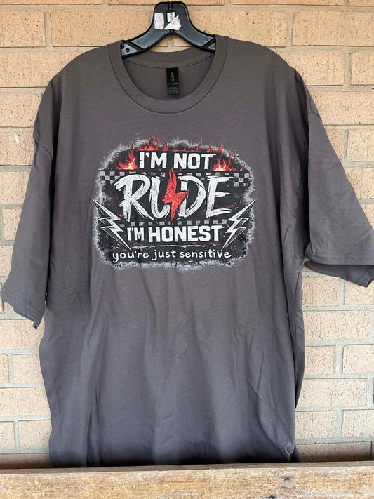 I’m not rude I’m honest You’re just sensitive tee