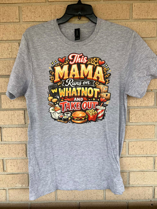 This mama runs on whatnot and take out tee