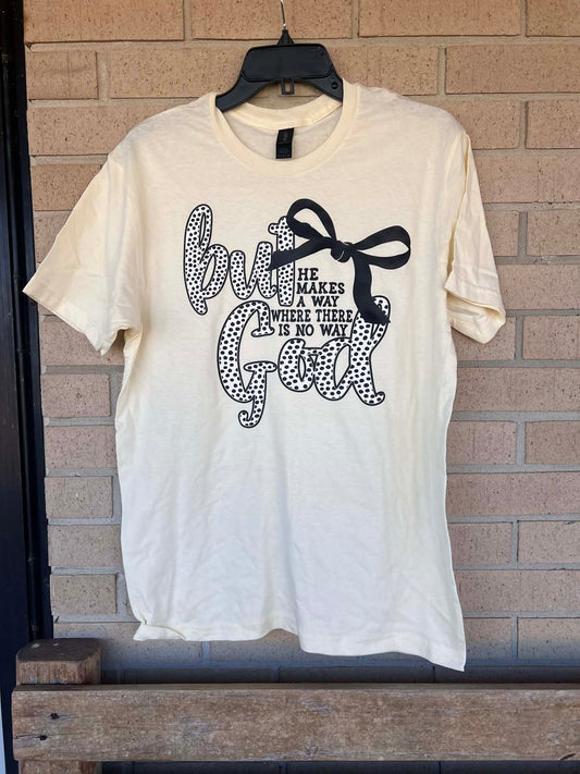 But God he makes a way when there is no way tee