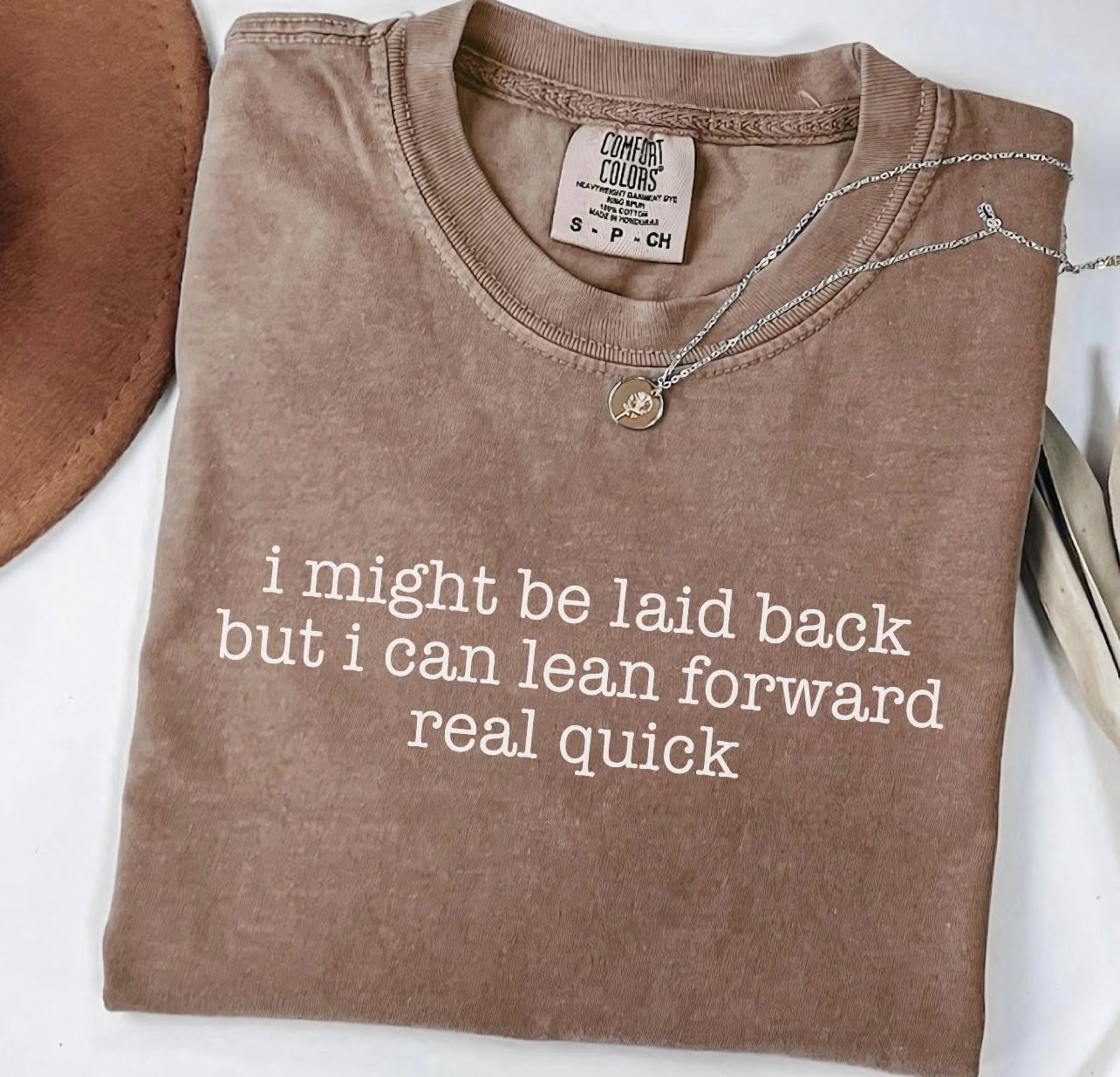 I might be laid back but i can lean forward real quick tee