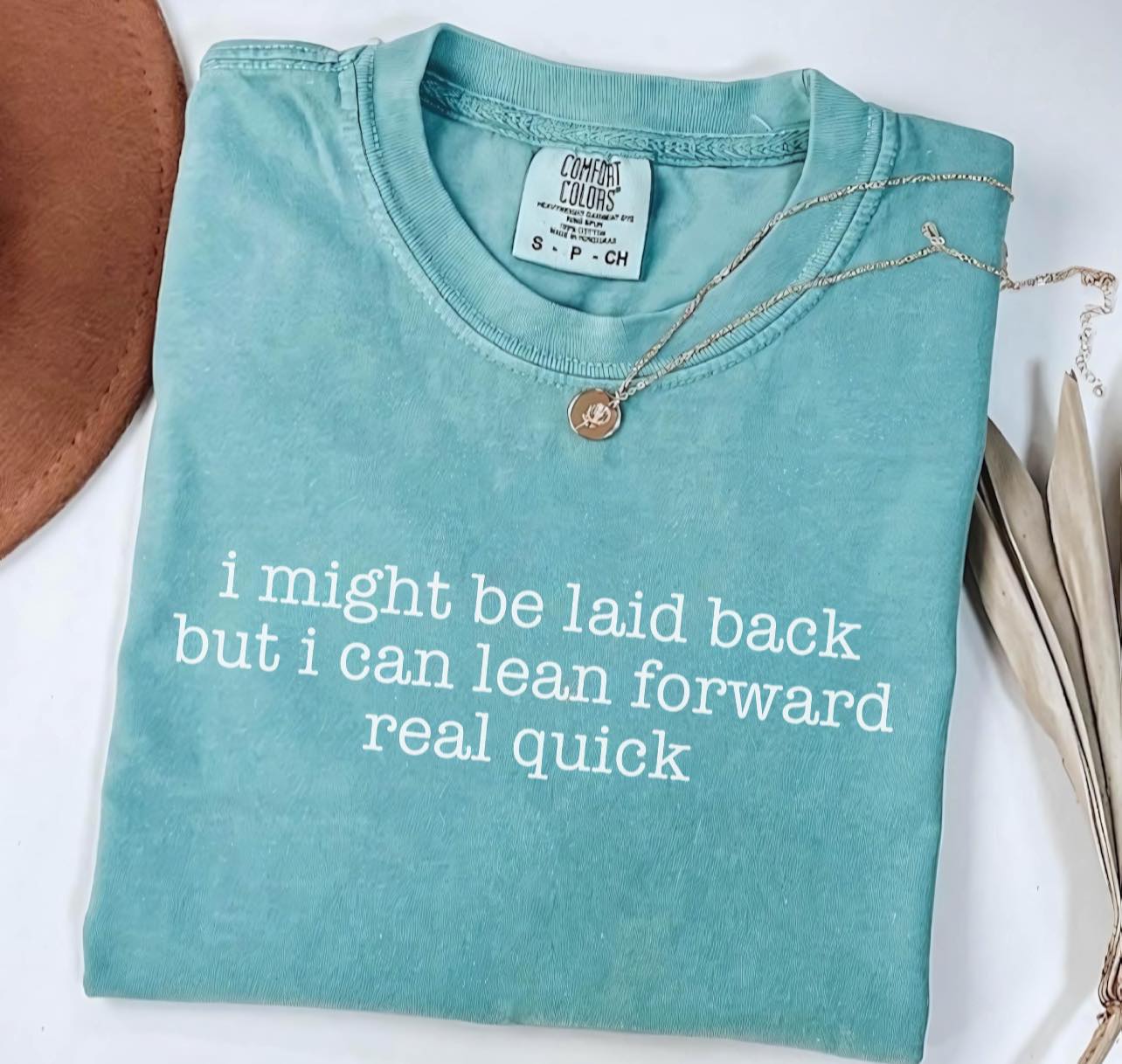 I might be laid back but i can lean forward real quick tee