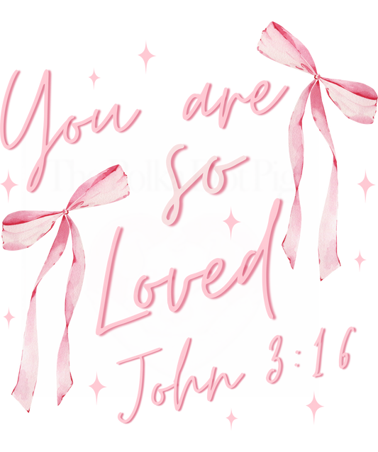 You Are So Loved John 3:16